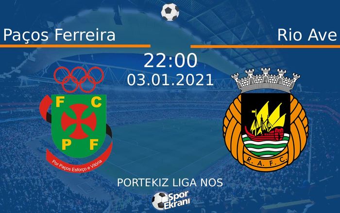 03 Ocak 2021 Paços Ferreira vs Rio Ave maçı Hangi Kanalda Saat Kaçta Yayınlanacak? 03 Ocak 2021 Paços Ferreira vs Rio Ave maçı Hangi Kanalda Saat Kaçta Yayınlanacak?