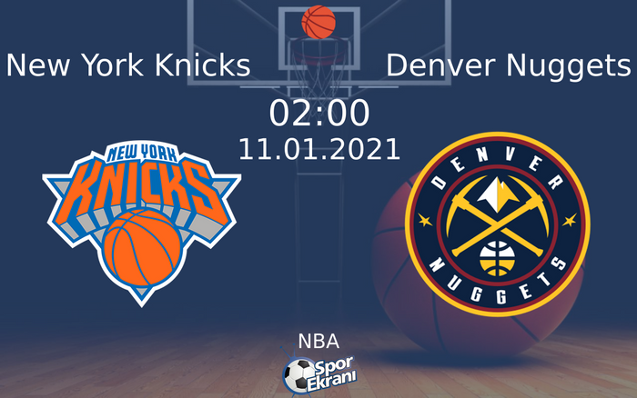 11 Ocak 2021 New York Knicks vs Denver Nuggets maçı Hangi Kanalda Saat Kaçta Yayınlanacak? 11 Ocak 2021 New York Knicks vs Denver Nuggets maçı Hangi Kanalda Saat Kaçta Yayınlanacak?