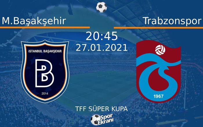 27 Ocak 2021 M.Başakşehir vs Trabzonspor maçı Hangi Kanalda Saat Kaçta Yayınlanacak? 27 Ocak 2021 M.Başakşehir vs Trabzonspor maçı Hangi Kanalda Saat Kaçta Yayınlanacak?