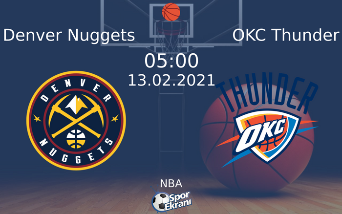 13 Şubat 2021 Denver Nuggets vs OKC Thunder maçı Hangi Kanalda Saat Kaçta Yayınlanacak? 13 Şubat 2021 Denver Nuggets vs OKC Thunder maçı Hangi Kanalda Saat Kaçta Yayınlanacak?