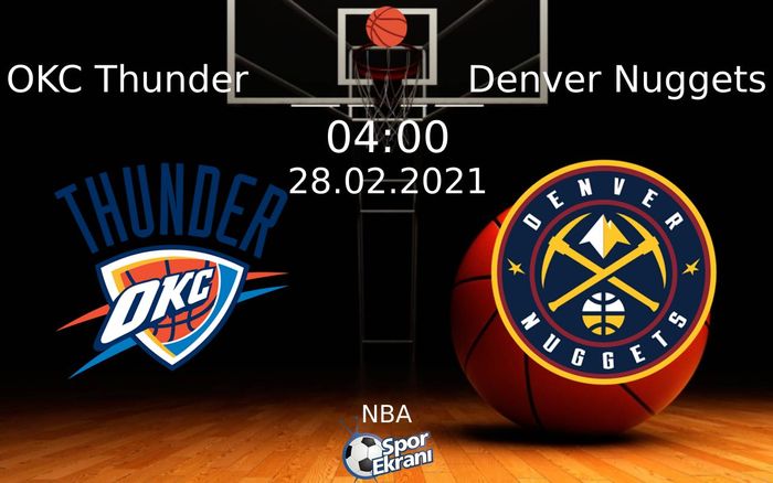 28 Şubat 2021 OKC Thunder vs Denver Nuggets maçı Hangi Kanalda Saat Kaçta Yayınlanacak? 28 Şubat 2021 OKC Thunder vs Denver Nuggets maçı Hangi Kanalda Saat Kaçta Yayınlanacak?
