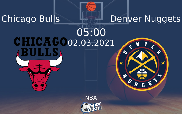 02 Mart 2021 Chicago Bulls vs Denver Nuggets maçı Hangi Kanalda Saat Kaçta Yayınlanacak? 02 Mart 2021 Chicago Bulls vs Denver Nuggets maçı Hangi Kanalda Saat Kaçta Yayınlanacak?