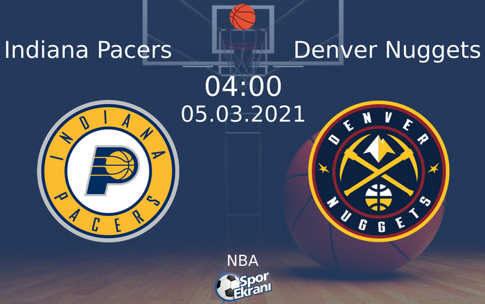 05 Mart 2021 Indiana Pacers vs Denver Nuggets maçı Hangi Kanalda Saat Kaçta Yayınlanacak? 05 Mart 2021 Indiana Pacers vs Denver Nuggets maçı Hangi Kanalda Saat Kaçta Yayınlanacak?