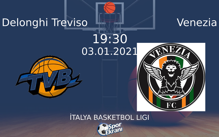 03 Ocak 2021 Delonghi Treviso vs Venezia maçı Hangi Kanalda Saat Kaçta Yayınlanacak? 03 Ocak 2021 Delonghi Treviso vs Venezia maçı Hangi Kanalda Saat Kaçta Yayınlanacak?
