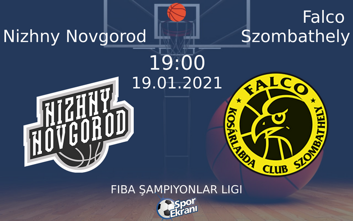 19 Ocak 2021 Nizhny Novgorod vs Falco Szombathely maçı Hangi Kanalda Saat Kaçta Yayınlanacak? 19 Ocak 2021 Nizhny Novgorod vs Falco Szombathely maçı Hangi Kanalda Saat Kaçta Yayınlanacak?