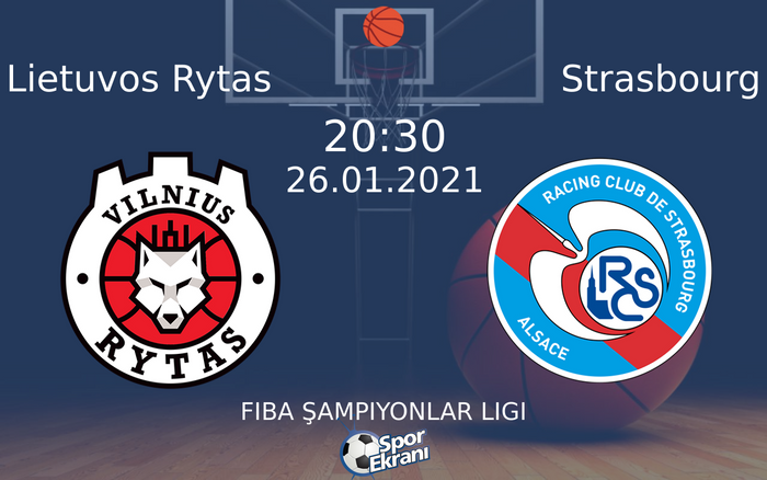 26 Ocak 2021 Lietuvos Rytas vs Strasbourg maçı Hangi Kanalda Saat Kaçta Yayınlanacak? 26 Ocak 2021 Lietuvos Rytas vs Strasbourg maçı Hangi Kanalda Saat Kaçta Yayınlanacak?