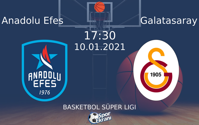 10 Ocak 2021 Anadolu Efes vs Galatasaray maçı Hangi Kanalda Saat Kaçta Yayınlanacak?