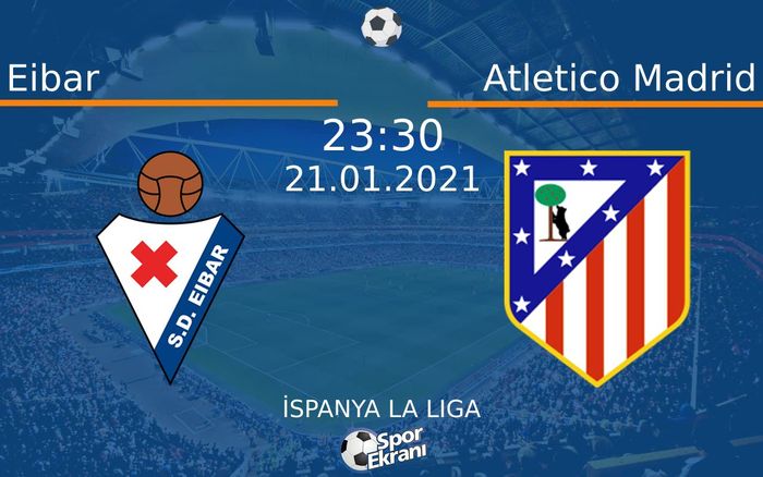 21 Ocak 2021 Eibar vs Atletico Madrid maçı Hangi Kanalda Saat Kaçta Yayınlanacak? 21 Ocak 2021 Eibar vs Atletico Madrid maçı Hangi Kanalda Saat Kaçta Yayınlanacak?
