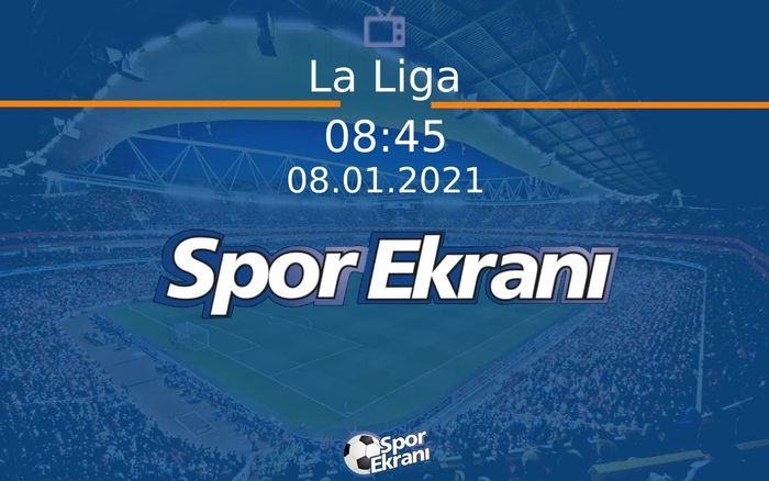 08 Ocak 2021 Maç Özetleri - La Liga  Hangi Kanalda Saat Kaçta Yayınlanacak? 08 Ocak 2021 Maç Özetleri - La Liga  Hangi Kanalda Saat Kaçta Yayınlanacak?