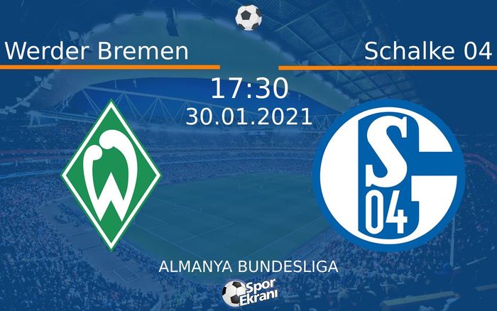 30 Ocak 2021 Werder Bremen vs Schalke 04 maçı Hangi Kanalda Saat Kaçta Yayınlanacak? 30 Ocak 2021 Werder Bremen vs Schalke 04 maçı Hangi Kanalda Saat Kaçta Yayınlanacak?