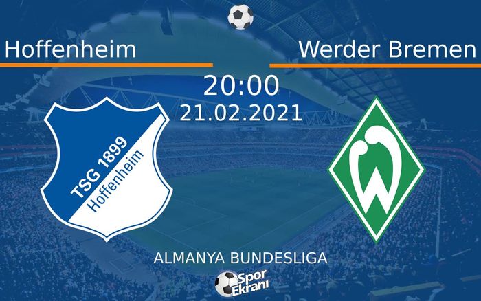 21 Şubat 2021 Hoffenheim vs Werder Bremen maçı Hangi Kanalda Saat Kaçta Yayınlanacak? 21 Şubat 2021 Hoffenheim vs Werder Bremen maçı Hangi Kanalda Saat Kaçta Yayınlanacak?