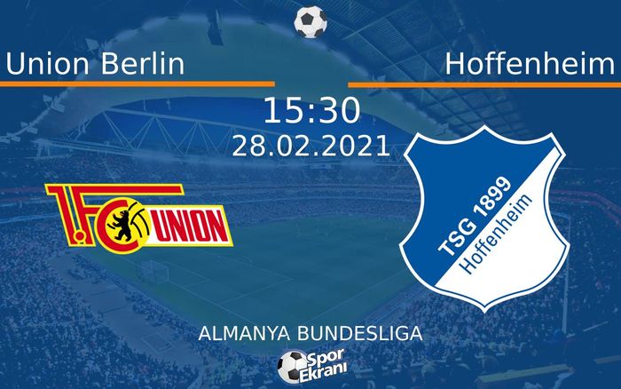 28 Şubat 2021 Union Berlin vs Hoffenheim maçı Hangi Kanalda Saat Kaçta Yayınlanacak? 28 Şubat 2021 Union Berlin vs Hoffenheim maçı Hangi Kanalda Saat Kaçta Yayınlanacak?