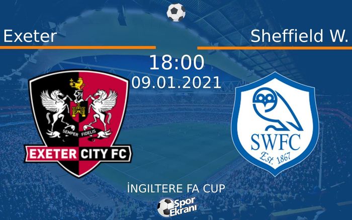 09 Ocak 2021 Exeter vs Sheffield W. maçı Hangi Kanalda Saat Kaçta Yayınlanacak? 09 Ocak 2021 Exeter vs Sheffield W. maçı Hangi Kanalda Saat Kaçta Yayınlanacak?