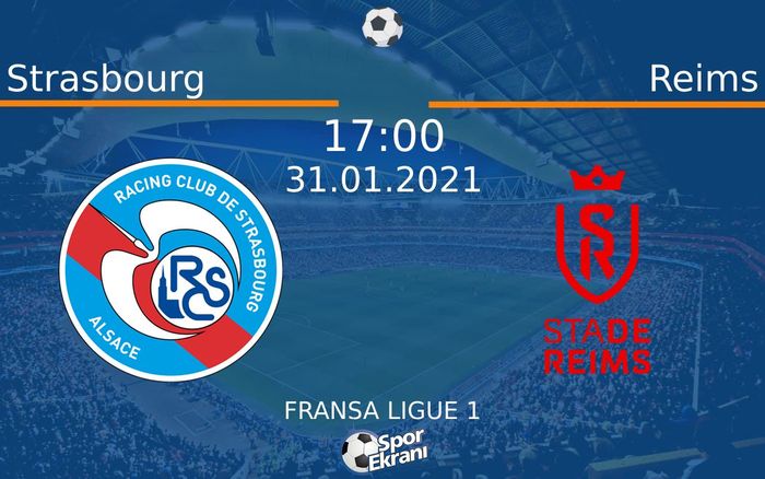 31 Ocak 2021 Strasbourg vs Reims maçı Hangi Kanalda Saat Kaçta Yayınlanacak? 31 Ocak 2021 Strasbourg vs Reims maçı Hangi Kanalda Saat Kaçta Yayınlanacak?