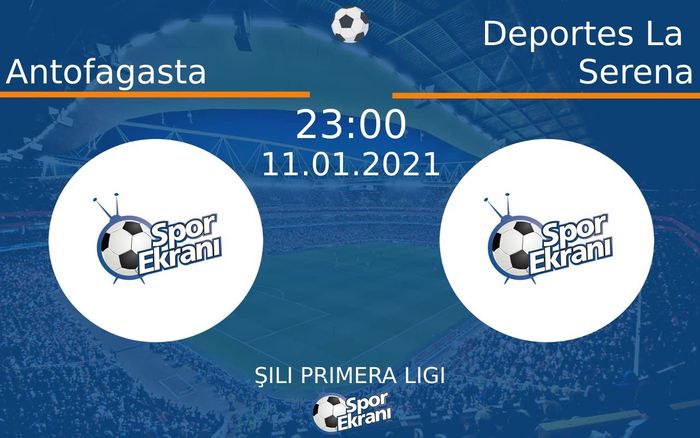 11 Ocak 2021 Antofagasta vs Deportes La Serena maçı Hangi Kanalda Saat Kaçta Yayınlanacak? 11 Ocak 2021 Antofagasta vs Deportes La Serena maçı Hangi Kanalda Saat Kaçta Yayınlanacak?