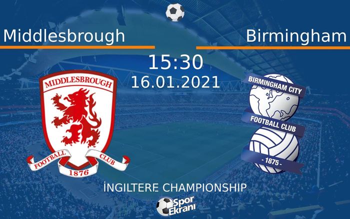 16 Ocak 2021 Middlesbrough vs Birmingham maçı Hangi Kanalda Saat Kaçta Yayınlanacak? 16 Ocak 2021 Middlesbrough vs Birmingham maçı Hangi Kanalda Saat Kaçta Yayınlanacak?