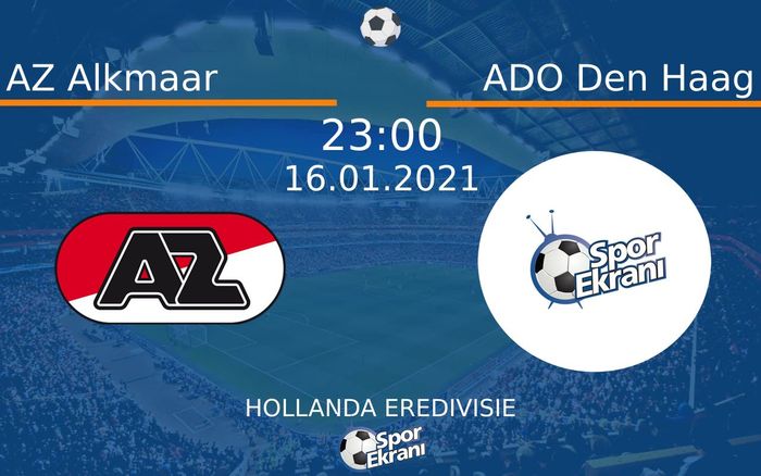 16 Ocak 2021 AZ Alkmaar vs ADO Den Haag maçı Hangi Kanalda Saat Kaçta Yayınlanacak? 16 Ocak 2021 AZ Alkmaar vs ADO Den Haag maçı Hangi Kanalda Saat Kaçta Yayınlanacak?