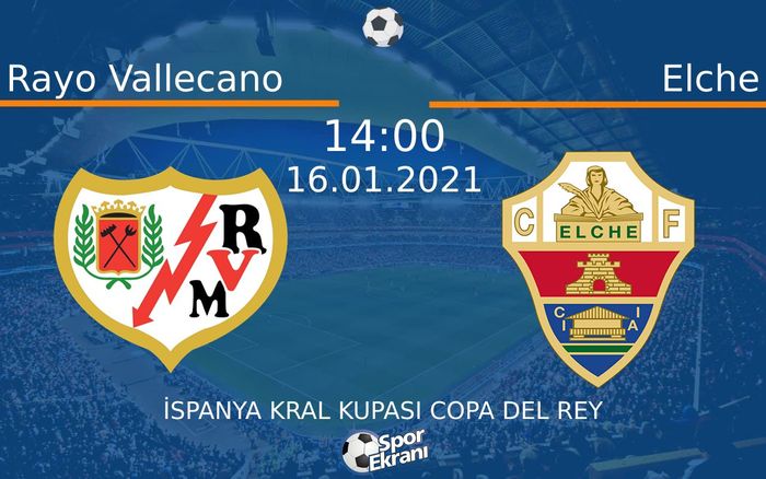 16 Ocak 2021 Rayo Vallecano vs Elche maçı Hangi Kanalda Saat Kaçta Yayınlanacak? 16 Ocak 2021 Rayo Vallecano vs Elche maçı Hangi Kanalda Saat Kaçta Yayınlanacak?