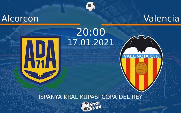 17 Ocak 2021 Alcorcon vs Valencia maçı Hangi Kanalda Saat Kaçta Yayınlanacak? 17 Ocak 2021 Alcorcon vs Valencia maçı Hangi Kanalda Saat Kaçta Yayınlanacak?