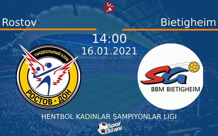 16 Ocak 2021 Rostov vs Bietigheim maçı Hangi Kanalda Saat Kaçta Yayınlanacak? 16 Ocak 2021 Rostov vs Bietigheim maçı Hangi Kanalda Saat Kaçta Yayınlanacak?