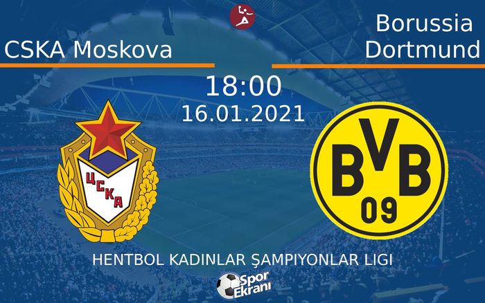 16 Ocak 2021 CSKA Moskova vs Borussia Dortmund maçı Hangi Kanalda Saat Kaçta Yayınlanacak? 16 Ocak 2021 CSKA Moskova vs Borussia Dortmund maçı Hangi Kanalda Saat Kaçta Yayınlanacak?