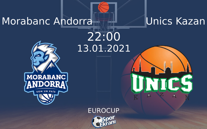 13 Ocak 2021 Morabanc Andorra vs Unics Kazan maçı Hangi Kanalda Saat Kaçta Yayınlanacak? 13 Ocak 2021 Morabanc Andorra vs Unics Kazan maçı Hangi Kanalda Saat Kaçta Yayınlanacak?