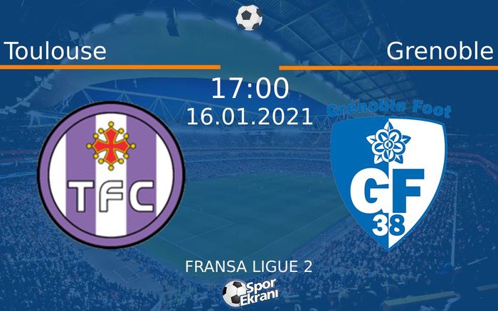 16 Ocak 2021 Toulouse vs Grenoble maçı Hangi Kanalda Saat Kaçta Yayınlanacak? 16 Ocak 2021 Toulouse vs Grenoble maçı Hangi Kanalda Saat Kaçta Yayınlanacak?