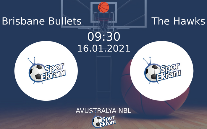16 Ocak 2021 Brisbane Bullets vs The Hawks maçı Hangi Kanalda Saat Kaçta Yayınlanacak? 16 Ocak 2021 Brisbane Bullets vs The Hawks maçı Hangi Kanalda Saat Kaçta Yayınlanacak?