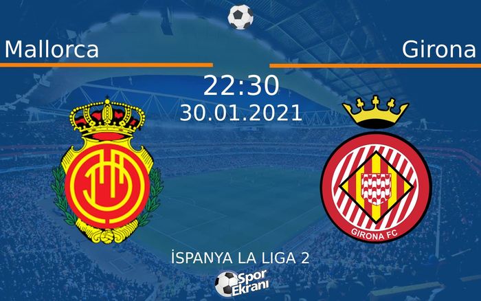 30 Ocak 2021 Mallorca vs Girona maçı Hangi Kanalda Saat Kaçta Yayınlanacak? 30 Ocak 2021 Mallorca vs Girona maçı Hangi Kanalda Saat Kaçta Yayınlanacak?