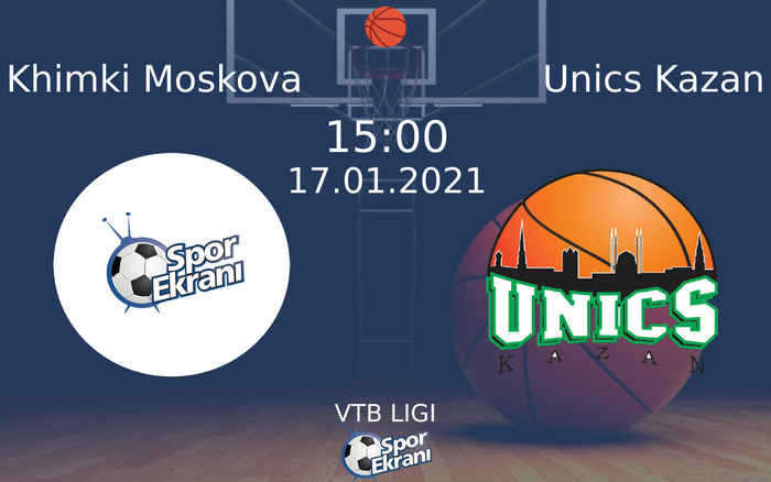 17 Ocak 2021 Khimki Moskova vs Unics Kazan maçı Hangi Kanalda Saat Kaçta Yayınlanacak? 17 Ocak 2021 Khimki Moskova vs Unics Kazan maçı Hangi Kanalda Saat Kaçta Yayınlanacak?
