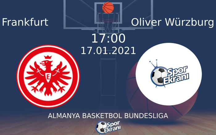 17 Ocak 2021 Frankfurt vs Oliver Würzburg maçı Hangi Kanalda Saat Kaçta Yayınlanacak? 17 Ocak 2021 Frankfurt vs Oliver Würzburg maçı Hangi Kanalda Saat Kaçta Yayınlanacak?