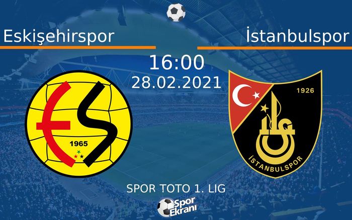 28 Şubat 2021 Eskişehirspor vs İstanbulspor maçı Hangi Kanalda Saat Kaçta Yayınlanacak? 28 Şubat 2021 Eskişehirspor vs İstanbulspor maçı Hangi Kanalda Saat Kaçta Yayınlanacak?
