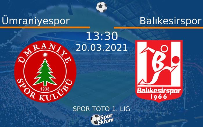 20 Mart 2021 Ümraniyespor vs Balıkesirspor maçı Hangi Kanalda Saat Kaçta Yayınlanacak?