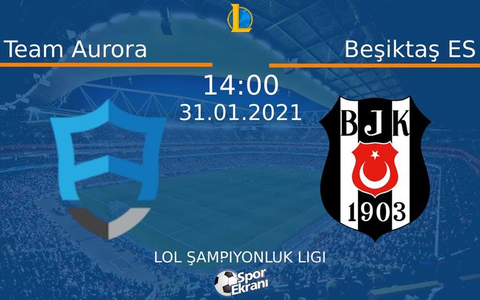 31 Ocak 2021 Team Aurora vs Beşiktaş ES maçı Hangi Kanalda Saat Kaçta Yayınlanacak? 31 Ocak 2021 Team Aurora vs Beşiktaş ES maçı Hangi Kanalda Saat Kaçta Yayınlanacak?