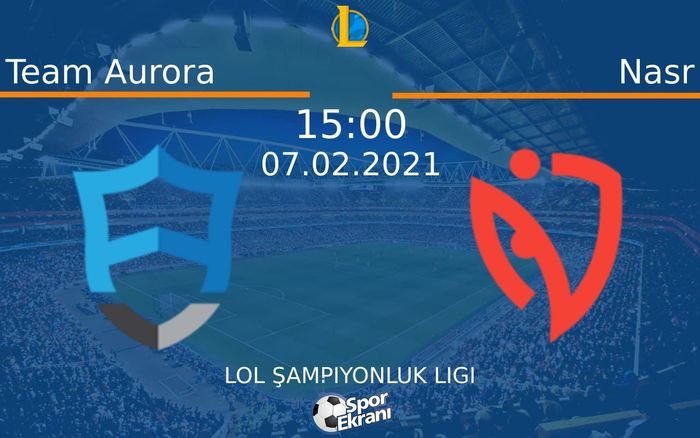 07 Şubat 2021 Team Aurora vs Nasr maçı Hangi Kanalda Saat Kaçta Yayınlanacak? 07 Şubat 2021 Team Aurora vs Nasr maçı Hangi Kanalda Saat Kaçta Yayınlanacak?