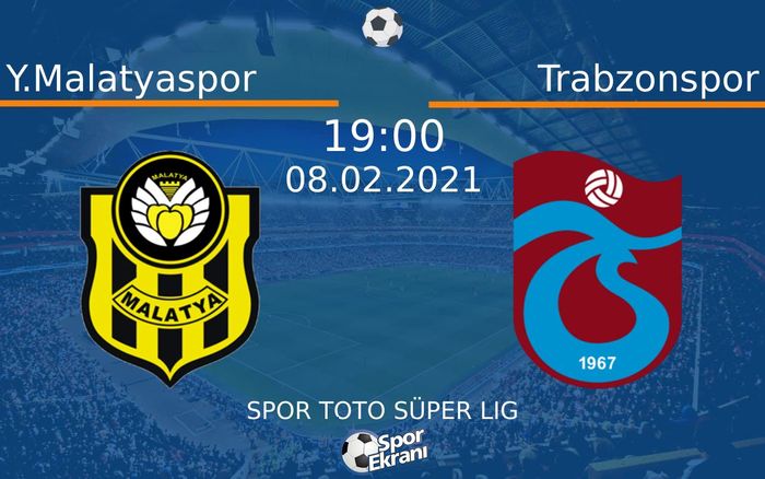 08 Şubat 2021 Y.Malatyaspor vs Trabzonspor maçı Hangi Kanalda Saat Kaçta Yayınlanacak? 08 Şubat 2021 Y.Malatyaspor vs Trabzonspor maçı Hangi Kanalda Saat Kaçta Yayınlanacak?
