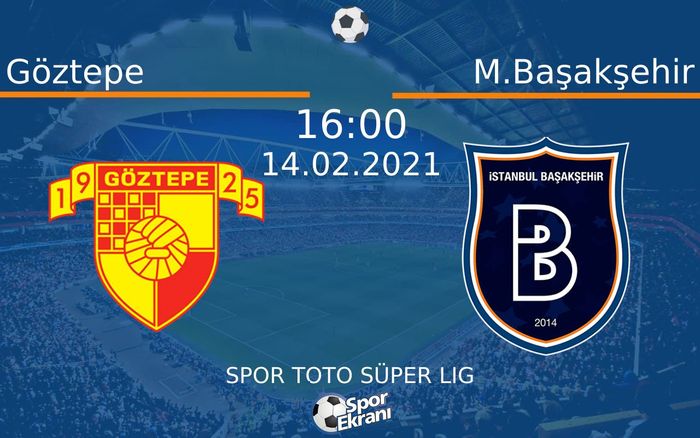 14 Şubat 2021 Göztepe vs M.Başakşehir maçı Hangi Kanalda Saat Kaçta Yayınlanacak? 14 Şubat 2021 Göztepe vs M.Başakşehir maçı Hangi Kanalda Saat Kaçta Yayınlanacak?