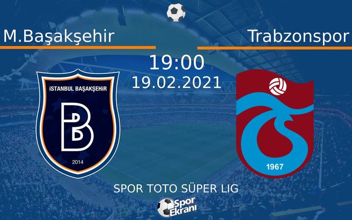 19 Şubat 2021 M.Başakşehir vs Trabzonspor maçı Hangi Kanalda Saat Kaçta Yayınlanacak? 19 Şubat 2021 M.Başakşehir vs Trabzonspor maçı Hangi Kanalda Saat Kaçta Yayınlanacak?