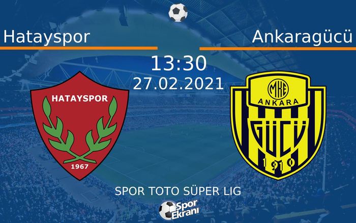 27 Şubat 2021 Hatayspor vs Ankaragücü maçı Hangi Kanalda Saat Kaçta Yayınlanacak? 27 Şubat 2021 Hatayspor vs Ankaragücü maçı Hangi Kanalda Saat Kaçta Yayınlanacak?