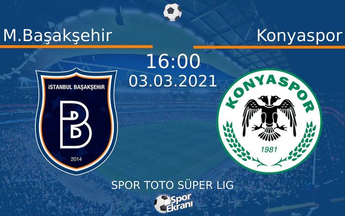 03 Mart 2021 M.Başakşehir vs Konyaspor maçı Hangi Kanalda Saat Kaçta Yayınlanacak? 03 Mart 2021 M.Başakşehir vs Konyaspor maçı Hangi Kanalda Saat Kaçta Yayınlanacak?