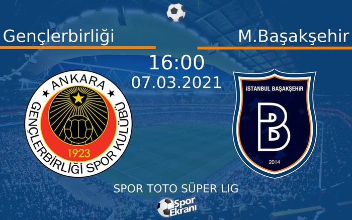 07 Mart 2021 Gençlerbirliği vs M.Başakşehir maçı Hangi Kanalda Saat Kaçta Yayınlanacak? 07 Mart 2021 Gençlerbirliği vs M.Başakşehir maçı Hangi Kanalda Saat Kaçta Yayınlanacak?