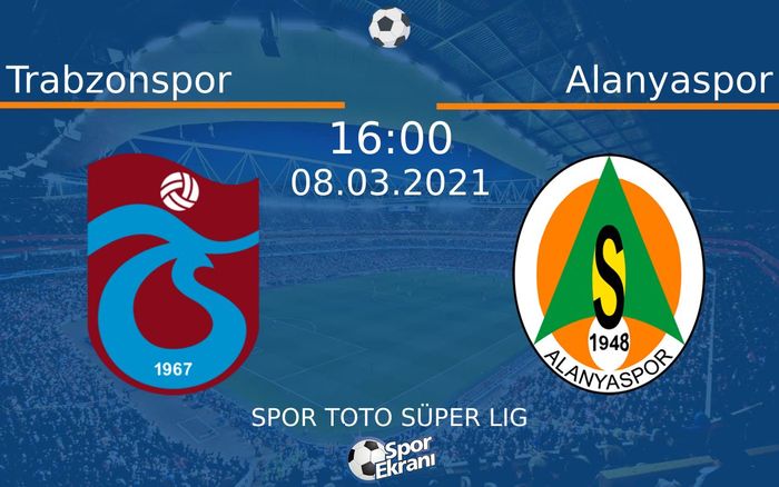 08 Mart 2021 Trabzonspor vs Alanyaspor maçı Hangi Kanalda Saat Kaçta Yayınlanacak?