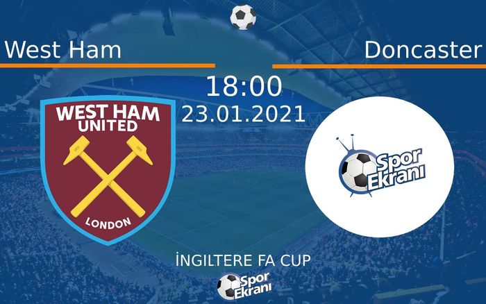 23 Ocak 2021 West Ham vs Doncaster maçı Hangi Kanalda Saat Kaçta Yayınlanacak? 23 Ocak 2021 West Ham vs Doncaster maçı Hangi Kanalda Saat Kaçta Yayınlanacak?