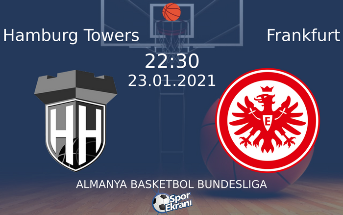 23 Ocak 2021 Hamburg Towers vs Frankfurt maçı Hangi Kanalda Saat Kaçta Yayınlanacak? 23 Ocak 2021 Hamburg Towers vs Frankfurt maçı Hangi Kanalda Saat Kaçta Yayınlanacak?