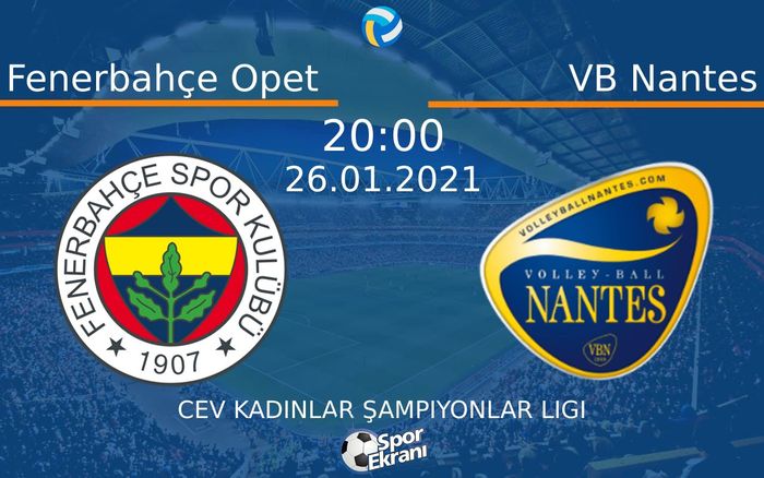 26 Ocak 2021 Fenerbahçe Opet vs VB Nantes maçı Hangi Kanalda Saat Kaçta Yayınlanacak? 26 Ocak 2021 Fenerbahçe Opet vs VB Nantes maçı Hangi Kanalda Saat Kaçta Yayınlanacak?