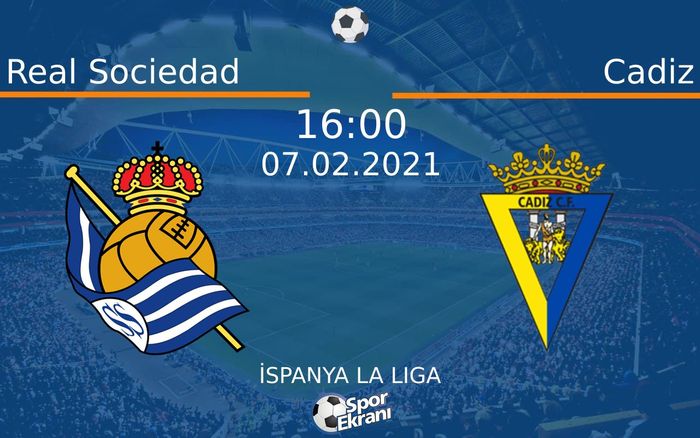 07 Şubat 2021 Real Sociedad vs Cadiz maçı Hangi Kanalda Saat Kaçta Yayınlanacak? 07 Şubat 2021 Real Sociedad vs Cadiz maçı Hangi Kanalda Saat Kaçta Yayınlanacak?