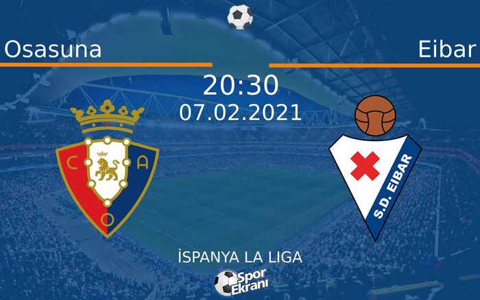 07 Şubat 2021 Osasuna vs Eibar maçı Hangi Kanalda Saat Kaçta Yayınlanacak? 07 Şubat 2021 Osasuna vs Eibar maçı Hangi Kanalda Saat Kaçta Yayınlanacak?