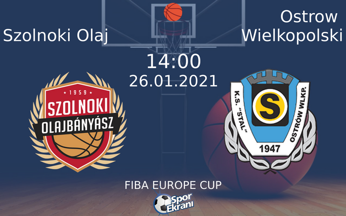 26 Ocak 2021 Szolnoki Olaj vs Ostrow Wielkopolski maçı Hangi Kanalda Saat Kaçta Yayınlanacak? 26 Ocak 2021 Szolnoki Olaj vs Ostrow Wielkopolski maçı Hangi Kanalda Saat Kaçta Yayınlanacak?