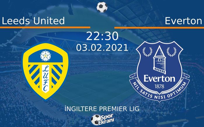 03 Şubat 2021 Leeds United vs Everton maçı Hangi Kanalda Saat Kaçta Yayınlanacak? 03 Şubat 2021 Leeds United vs Everton maçı Hangi Kanalda Saat Kaçta Yayınlanacak?