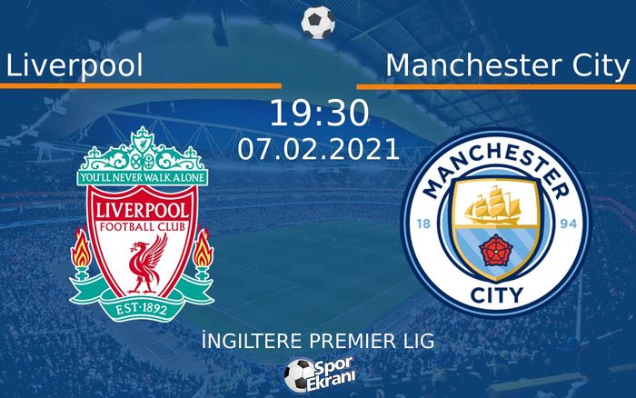 07 Şubat 2021 Liverpool vs Manchester City maçı Hangi Kanalda Saat Kaçta Yayınlanacak? 07 Şubat 2021 Liverpool vs Manchester City maçı Hangi Kanalda Saat Kaçta Yayınlanacak?